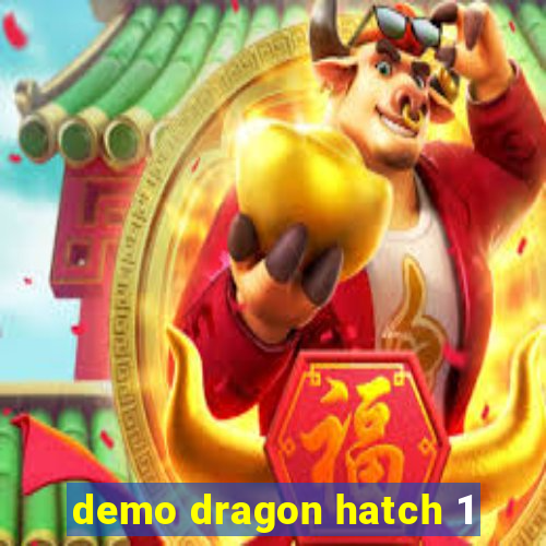 demo dragon hatch 1